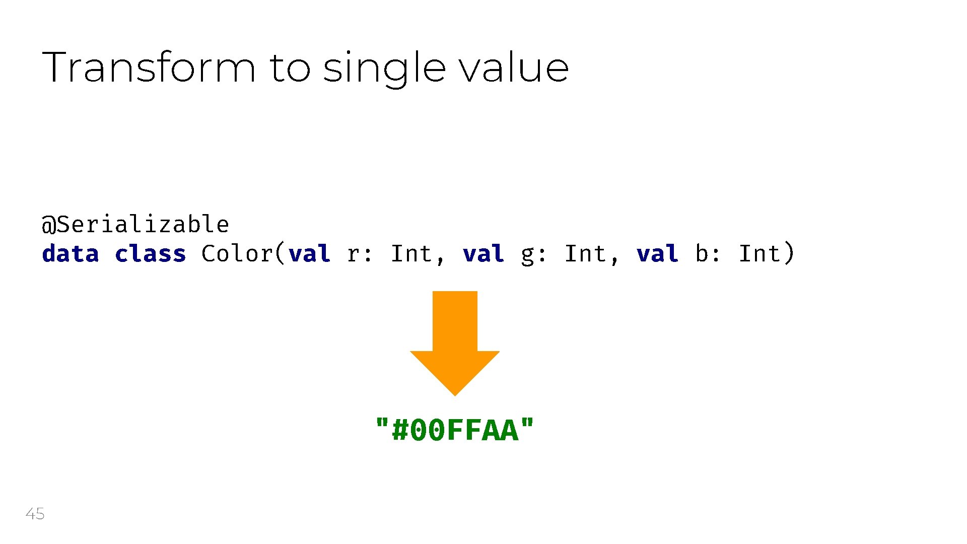 Transform to single value @Serializable data class Color(val r: Int, val g: Int, val