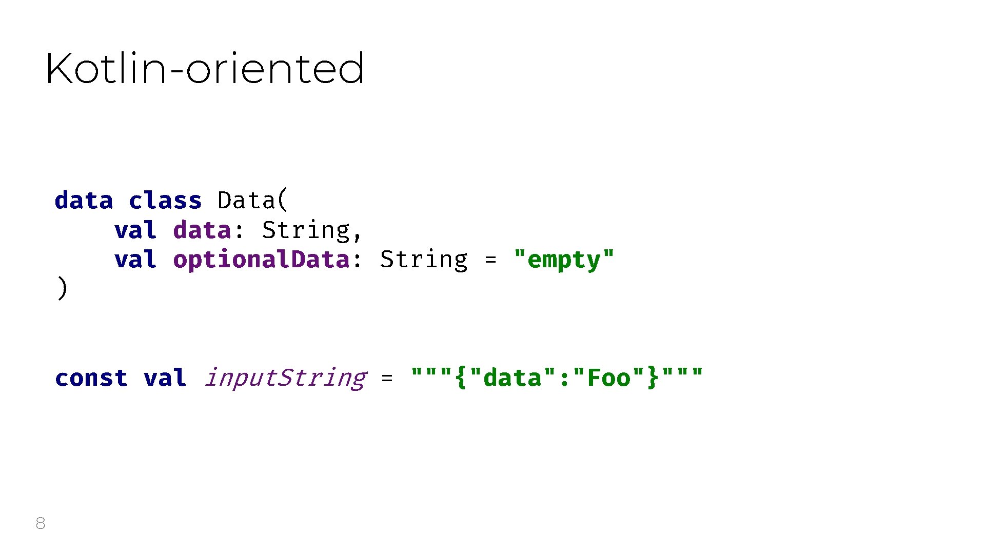 Kotlin-oriented data class Data( val data: String, val optional. Data: String = "empty" )