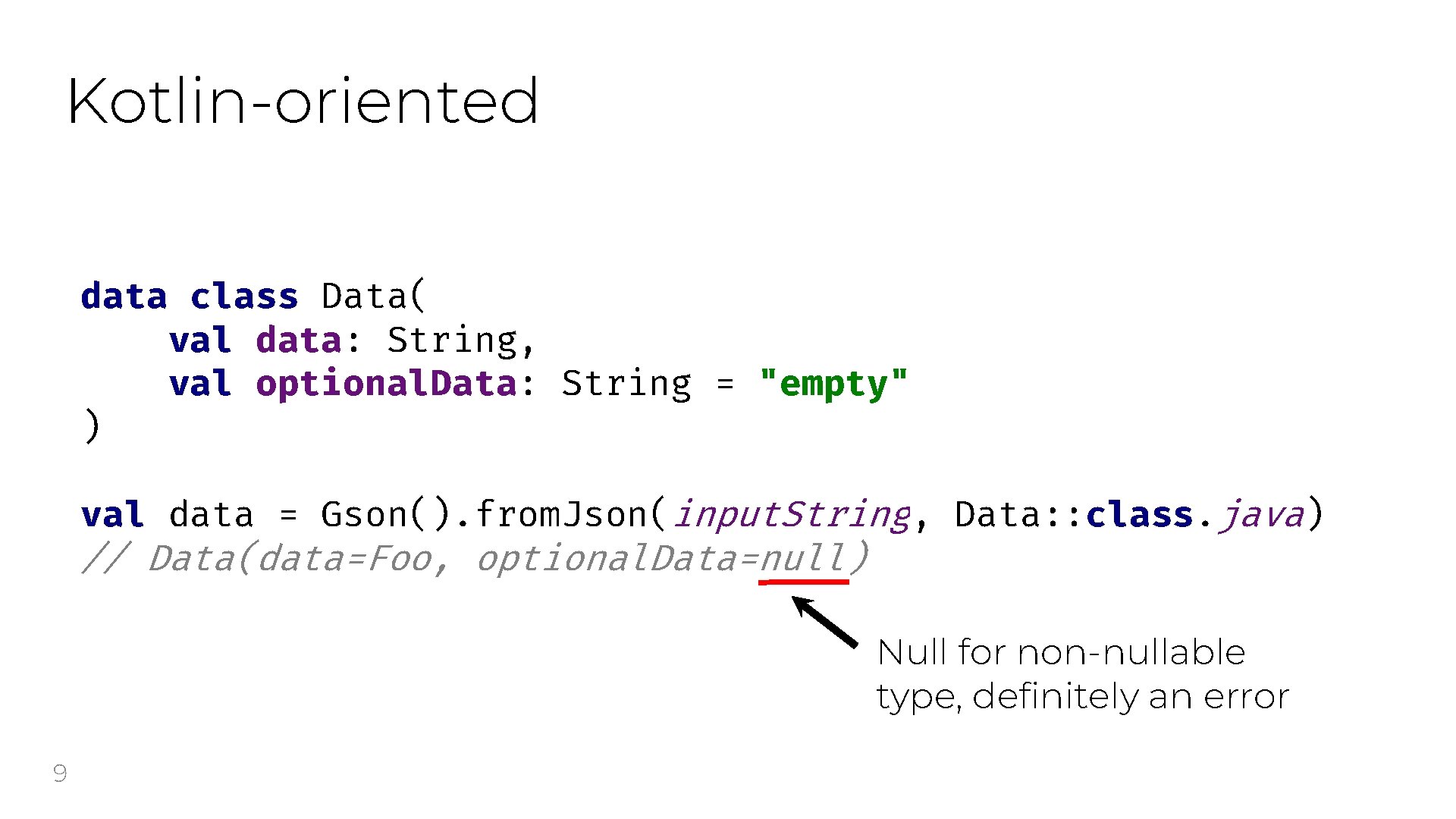 Kotlin-oriented data class Data( val data: String, val optional. Data: String = "empty" )