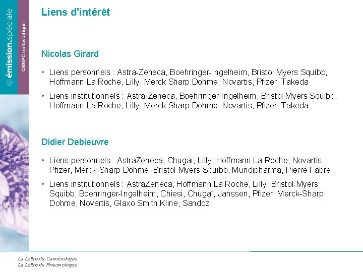 Liens d’intérêt Nicolas Girard • Liens personnels : Astra-Zeneca, Boehringer-Ingelheim, Bristol Myers Squibb, Hoffmann