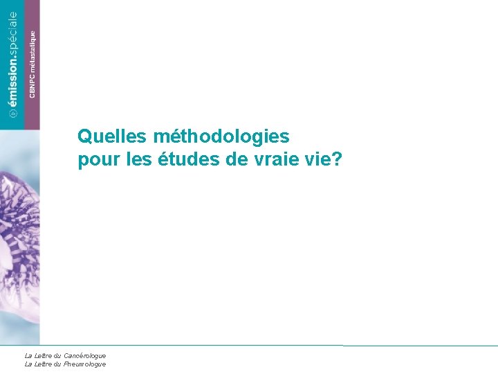 Quelles méthodologies pour les études de vraie vie? La Lettre du Cancérologue La Lettre