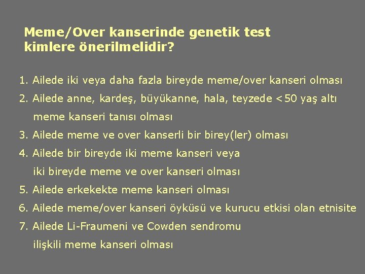 Meme/Over kanserinde genetik test kimlere önerilmelidir? 1. Ailede iki veya daha fazla bireyde meme/over