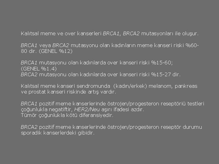 Kalıtsal meme ve over kanserleri BRCA 1, BRCA 2 mutasyonları ile oluşur. BRCA 1