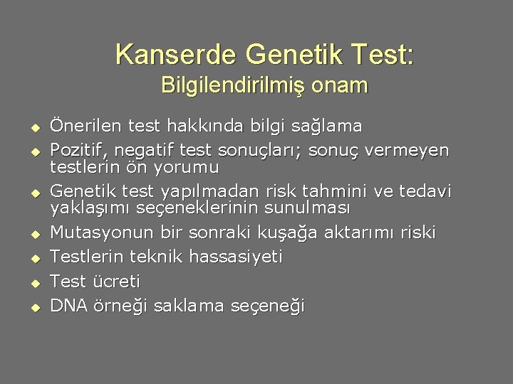 Kanserde Genetik Test: Bilgilendirilmiş onam u u u u Önerilen test hakkında bilgi sağlama