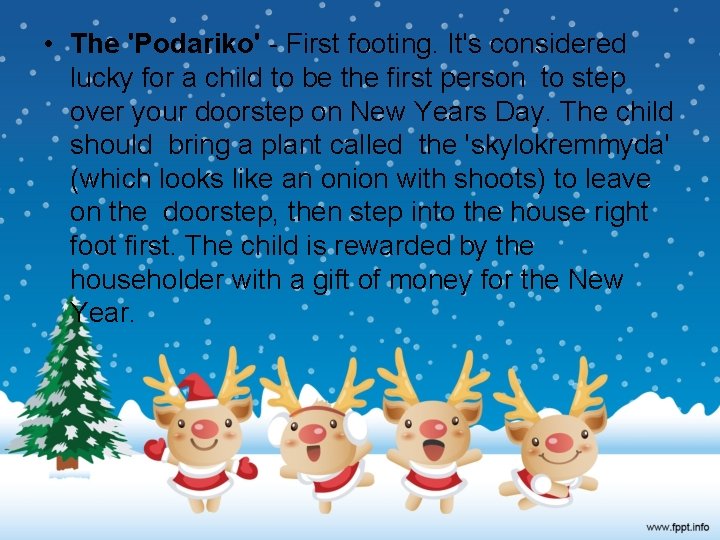  • The 'Podariko' - First footing. It's considered lucky for a child to