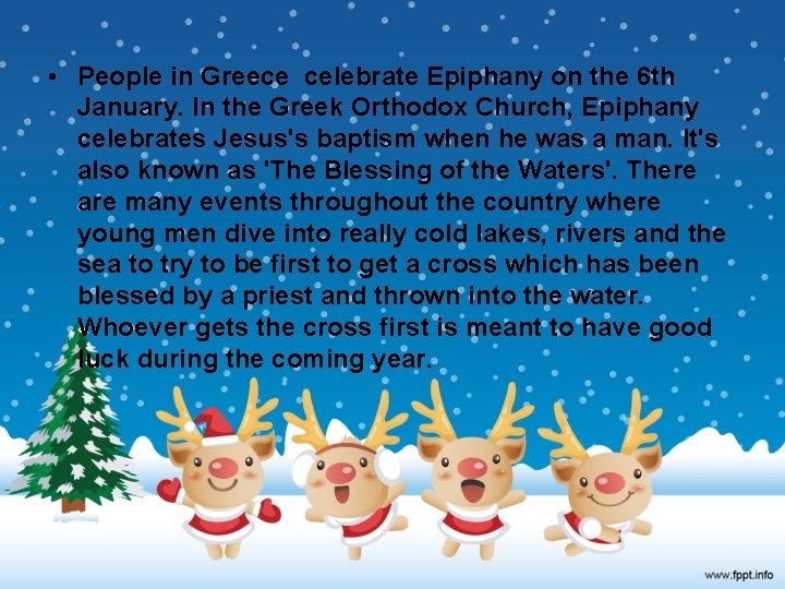  • People in Greece celebrate Epiphany on the 6 th January. In the