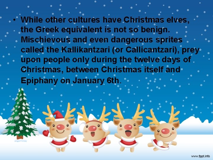  • While other cultures have Christmas elves, the Greek equivalent is not so