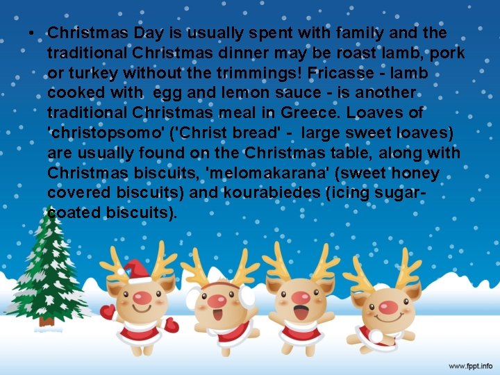  • Christmas Day is usually spent with family and the traditional Christmas dinner