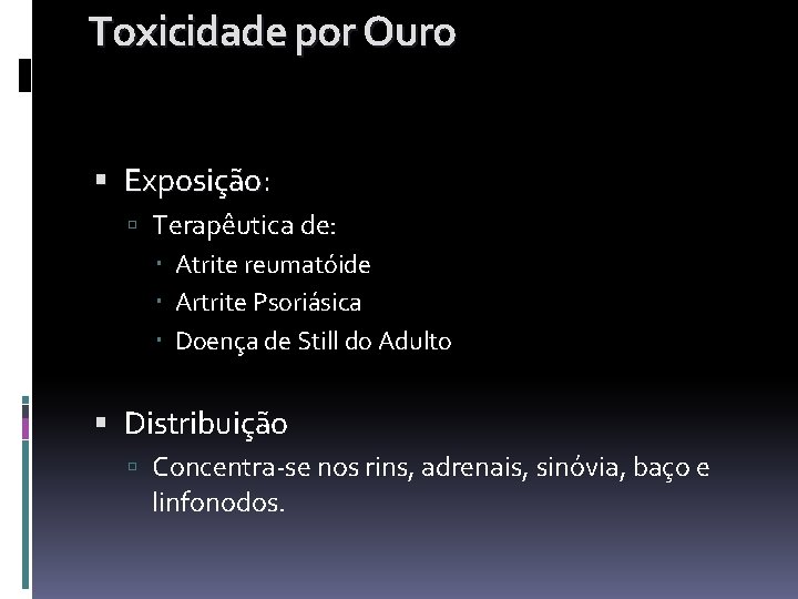 Toxicidade por Ouro Exposição: Exposição Terapêutica de: Atrite reumatóide Artrite Psoriásica Doença de Still