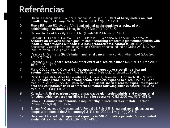 Referências 1. 2. 3. 4. 5. 6. 7. 8. 9. 10. 11. 12. Barbier Referências 1. 2. 3. 4. 5. 6. 7. 8. 9. 10. 11. 12. Barbier