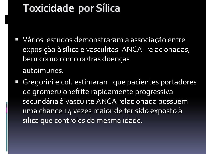 Toxicidade por Sílica Vários estudos demonstraram a associação entre exposição à sílica e vasculites