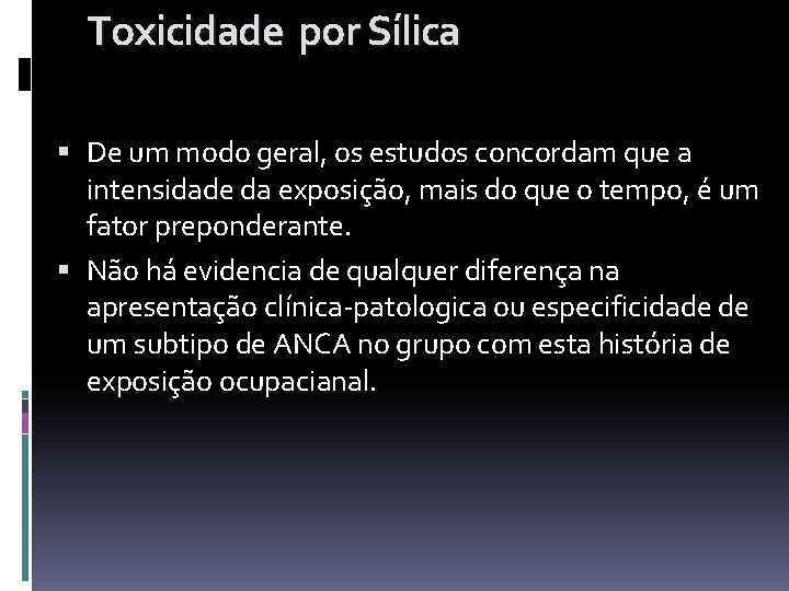 Toxicidade por Sílica De um modo geral, os estudos concordam que a intensidade da