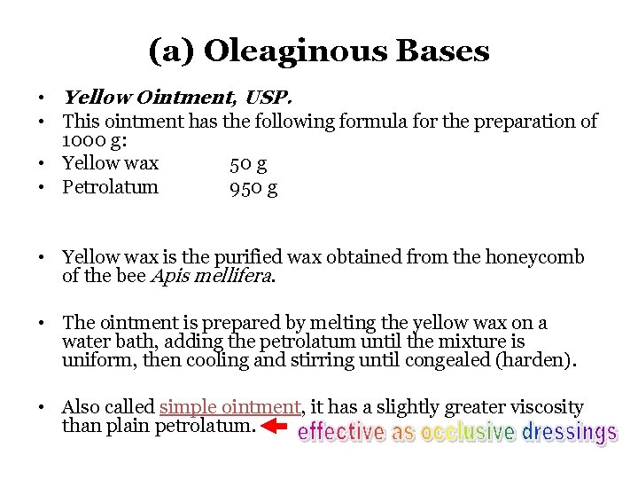 (a) Oleaginous Bases • Yellow Ointment, USP. • This ointment has the following formula