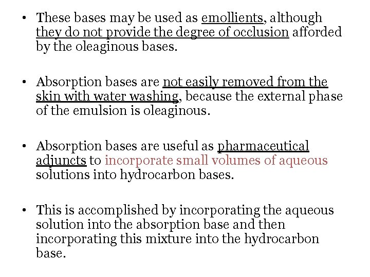  • These bases may be used as emollients, although they do not provide