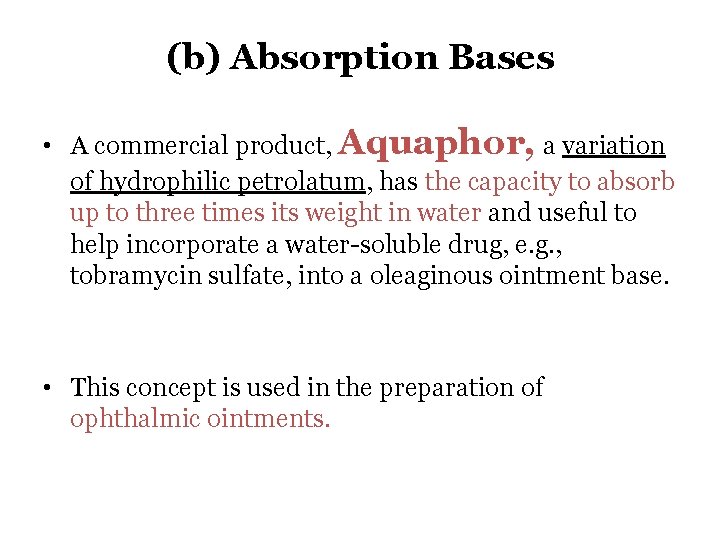 (b) Absorption Bases • A commercial product, Aquaphor, a variation of hydrophilic petrolatum, has