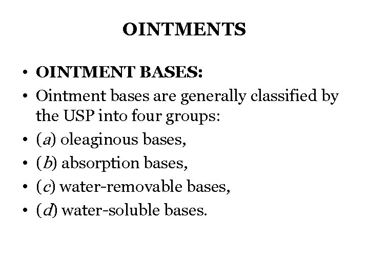 OINTMENTS • OINTMENT BASES: • Ointment bases are generally classified by the USP into