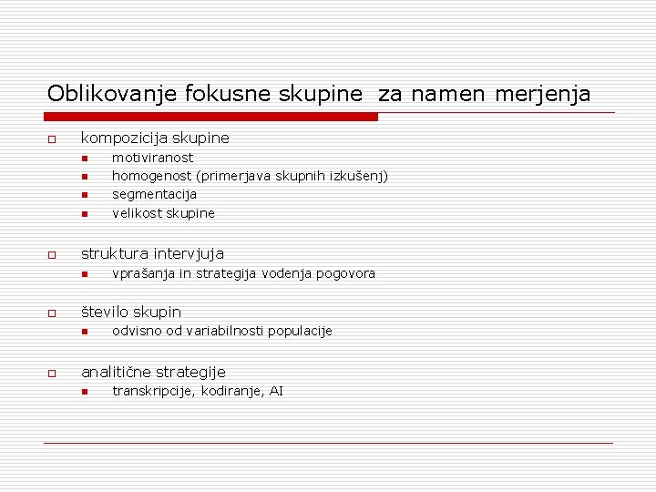 Oblikovanje fokusne skupine za namen merjenja o kompozicija skupine n n o struktura intervjuja Oblikovanje fokusne skupine za namen merjenja o kompozicija skupine n n o struktura intervjuja