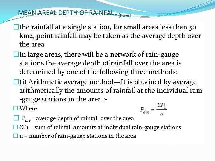 MEAN AREAL DEPTH OF RAINFALL (Pave) �the rainfall at a single station, for small