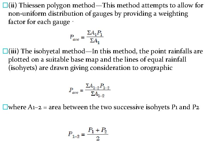 �(ii) Thiessen polygon method—This method attempts to allow for non-uniform distribution of gauges by