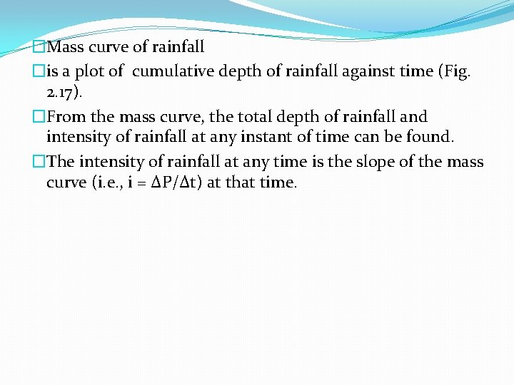 �Mass curve of rainfall �is a plot of cumulative depth of rainfall against time