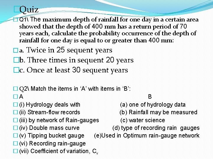 �Quiz � Q 1 The maximum depth of rainfall for one day in a
