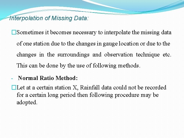 Interpolation of Missing Data: �Sometimes it becomes necessary to interpolate the missing data of