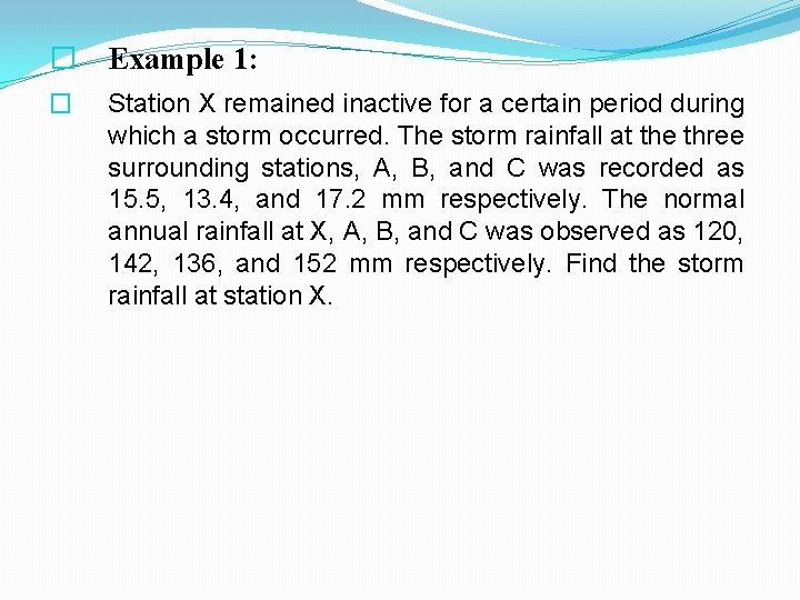 � Example 1: � Station X remained inactive for a certain period during which