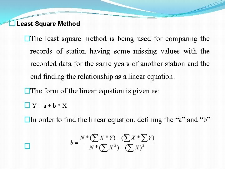 � Least Square Method �The least square method is being used for comparing the