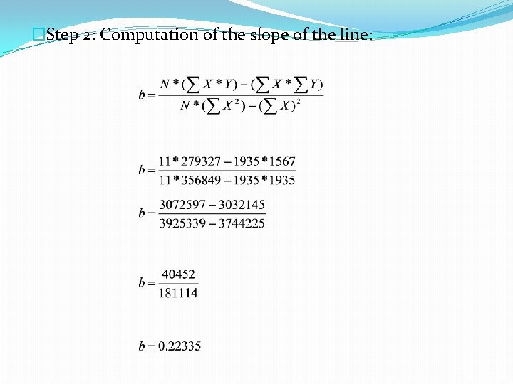 �Step 2: Computation of the slope of the line: 