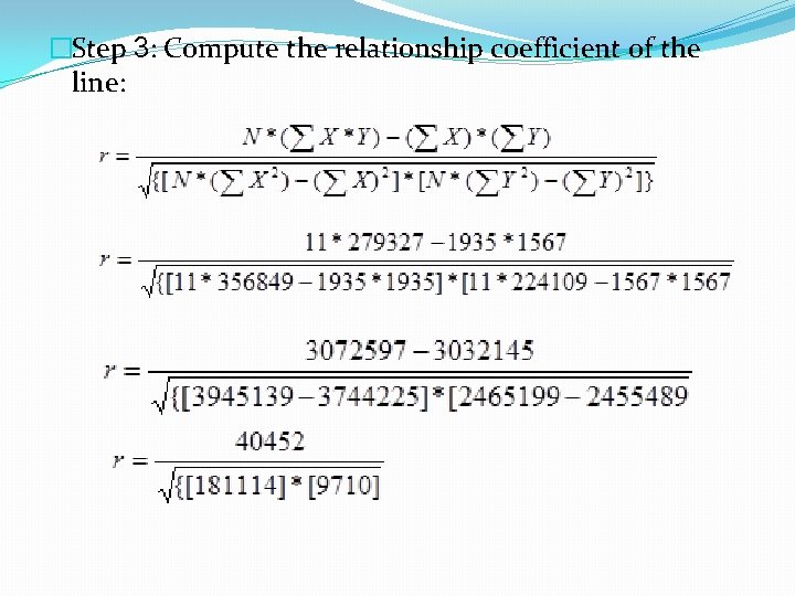 �Step 3: Compute the relationship coefficient of the line: 