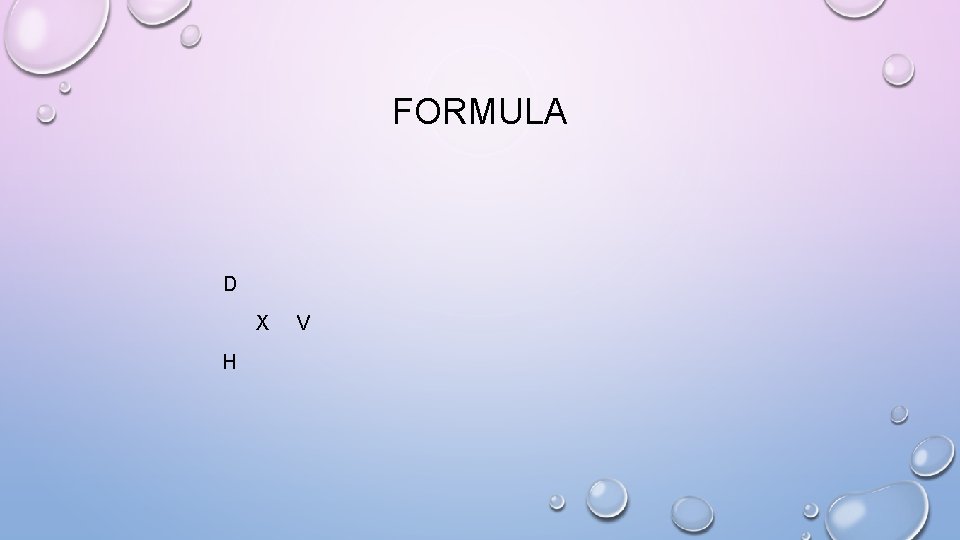 FORMULA D X H V 