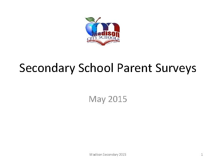 Secondary School Parent Surveys May 2015 Madison Secondary 2015 1 