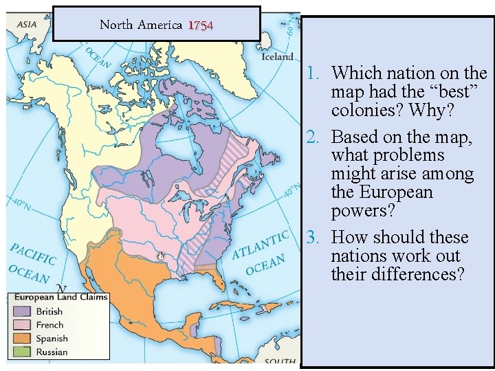 North America 1754 1. Which nation on the map had the “best” colonies? Why?