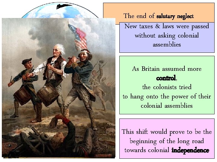 The end of salutary neglect New taxes & laws were passed without asking colonial