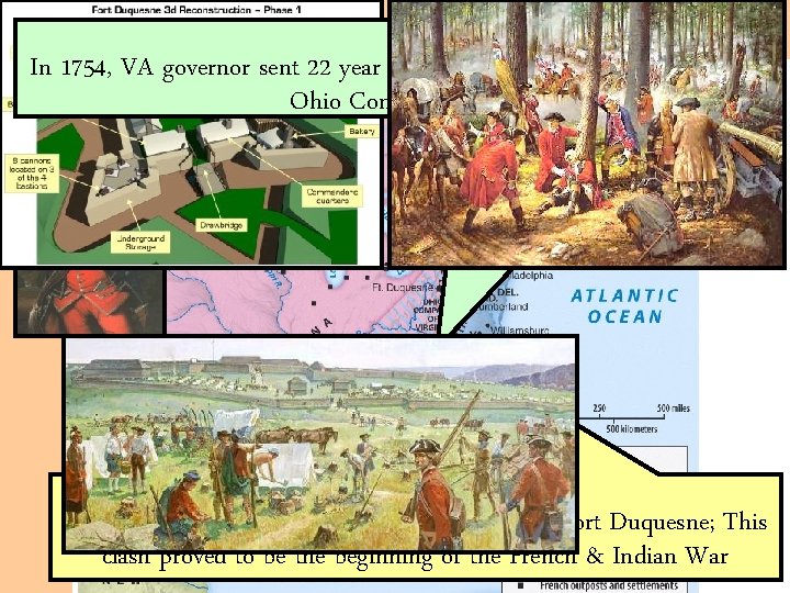 Turning Point: 1754 In 1754, VA governor sent 22 year old George Washington to