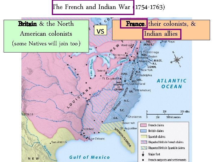 The French and Indian War (1754 -1763) Britain & the North American colonists (some