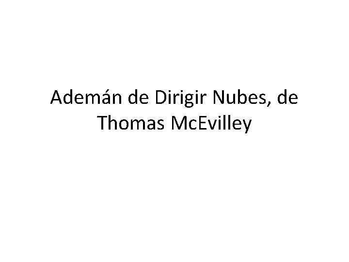 Ademán de Dirigir Nubes, de Thomas Mc. Evilley 