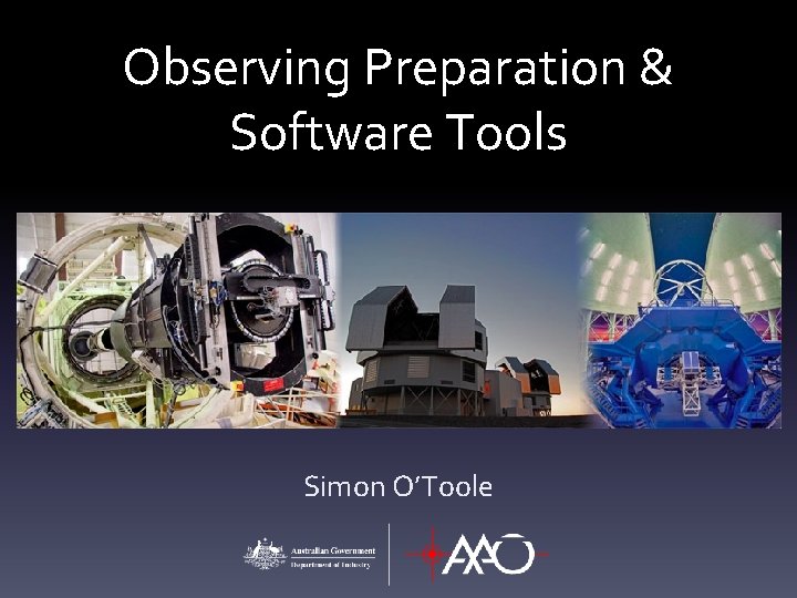 Observing Preparation & Software Tools Simon O’Toole 