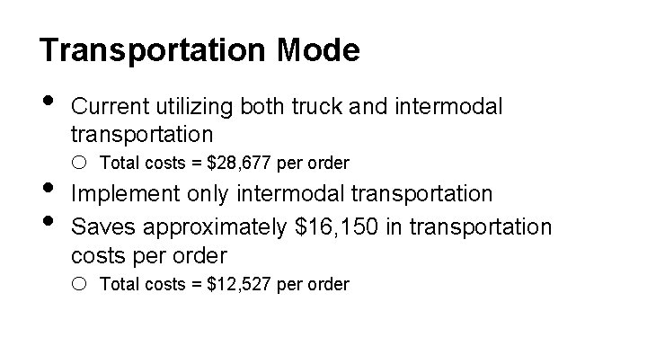 Transportation Mode • • • Current utilizing both truck and intermodal transportation o Total