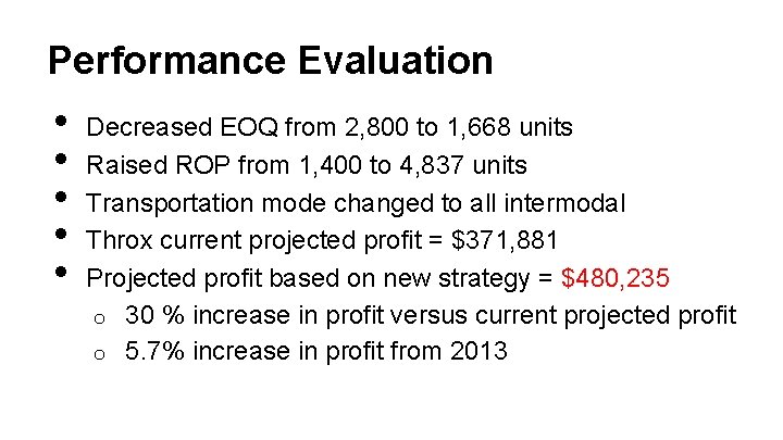 Performance Evaluation • • • Decreased EOQ from 2, 800 to 1, 668 units