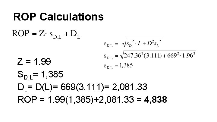 ROP Calculations Z = 1. 99 SD, L= 1, 385 DL= D(L)= 669(3. 111)=
