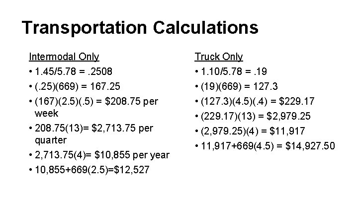 Transportation Calculations Intermodal Only • 1. 45/5. 78 =. 2508 Truck Only • 1.