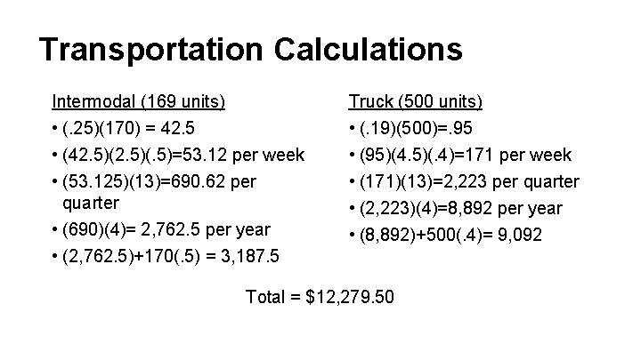 Transportation Calculations Intermodal (169 units) • (. 25)(170) = 42. 5 Truck (500 units)