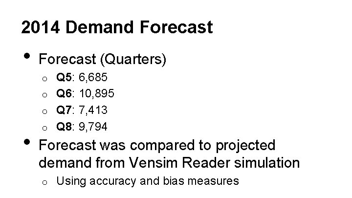 2014 Demand Forecast • Forecast (Quarters) Q 5: 6, 685 o Q 6: 10,