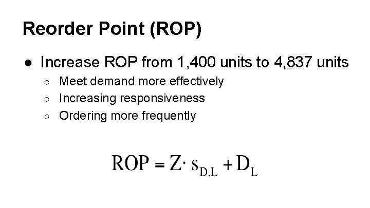 Reorder Point (ROP) ● Increase ROP from 1, 400 units to 4, 837 units