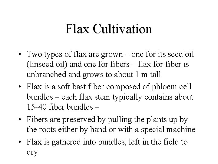 Flax Cultivation • Two types of flax are grown – one for its seed