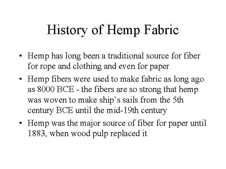 History of Hemp Fabric • Hemp has long been a traditional source for fiber