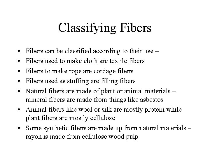 Classifying Fibers • • • Fibers can be classified according to their use –