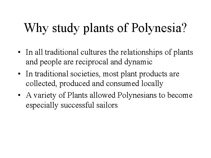 Why study plants of Polynesia? • In all traditional cultures the relationships of plants