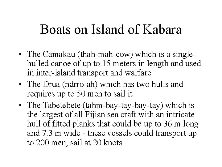Boats on Island of Kabara • The Camakau (thah-mah-cow) which is a singlehulled canoe